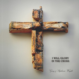 I Will Glory in the Cross