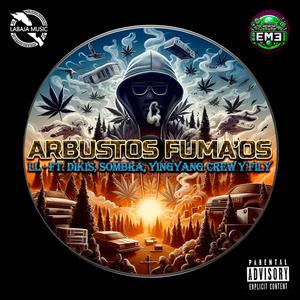 ARBUSTOS FUMA´OS (feat. DIKIS, SOMBRA, YING YANG CREW & FILY) (Explicit)