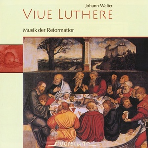 Viue Luthere - Musik der Reformation