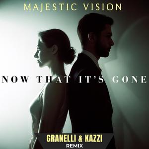 Now That It´s Gone (Granelli & Kazzi Remix Extended)
