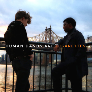 Human Hands Are Cigarettes (Explicit)