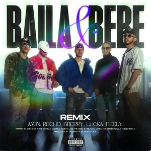 Baila & Bebe (feat. Bberry, Feely, Recho & LUCKAA) [Remix] [Explicit]