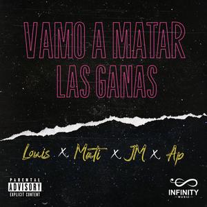 Vamo A Matar Las Ganas(feat. El Mati, JM El de trece & AP) (Explicit)