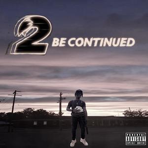 To Be Continued (Explicit)