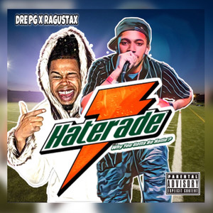 Haterade(Why You Gotta Be Hatin'?) (Explicit)