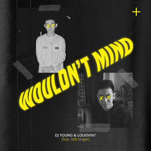 Wouldn't Mind(feat. Iddi Singer)