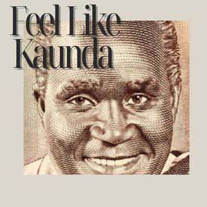 Feel Like Kaunda