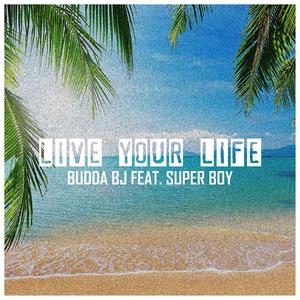 Superboy Live your Life(feat. Budda BJ) (Explicit)