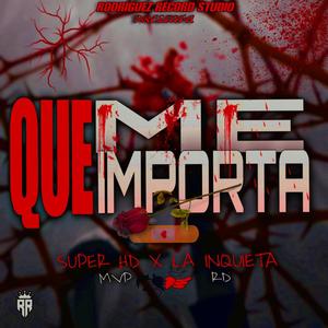 Que me importa ANUEL,YAILIN, FEID & KAROL (feat. LA INQUIETA RD)