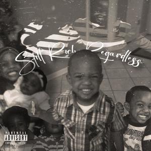 Still Rich Regardless (Explicit)
