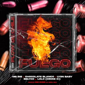 Fuego (feat. Mr. Sis, Chocolate Blanco, Lyon Baby, LOLO & Belyko) (Explicit)