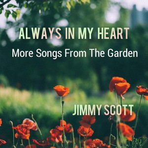 Always in My Heart: More Songs from the Garden