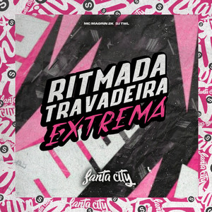 Ritmada Travadeira Extrema (Explicit)