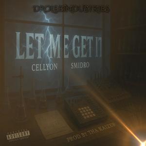 LET ME GET IT (feat. CELLYON) (Explicit)