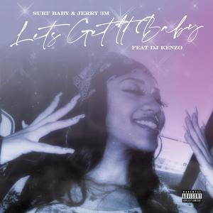 Surf Baby - LETS GET IT BABY(feat. DJ KenZo) (Explicit)