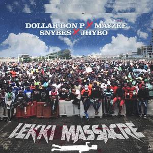 Lekki Massacre (feat. Dollar Don P, Mayzee & Snybes)