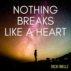 Nicki Wellz - Nothing Breaks Like a Heart
