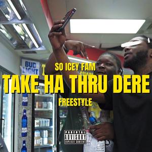 Take Me Thru Dere (Freestyle) (Explicit)