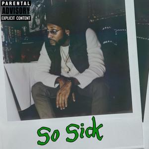 So Sick (Explicit)