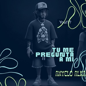 Tu Me Pregunta A Mi (Explicit)