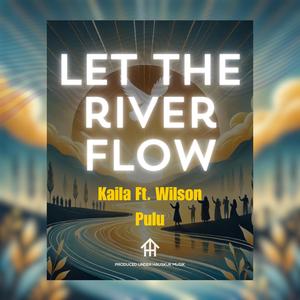 Let The River Flow (feat. Wilson Pulu)