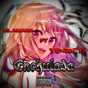 Enchulada (feat. Young 12) (Explicit)