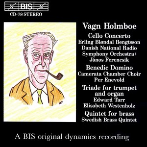 HOLMBOE: Cello Concerto / Benedic Domino / Quintet