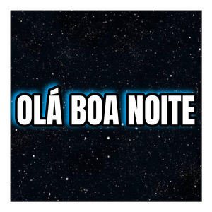 Olá Boa Noite (Explicit)