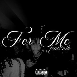 For Me (feat. nik) (Explicit)