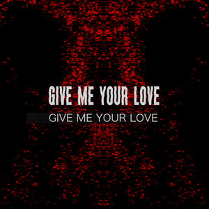 Give Me Your Love