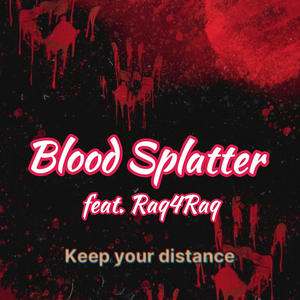 Blood Splatter (feat. Raq4Raq) (Explicit)