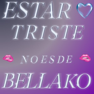 Estar Triste No Es De Bellako (Explicit)