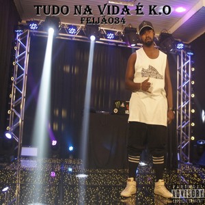 Tudo na Vida É K . O (Explicit)