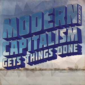 Modern Capitalism Gets Things Done (Explicit)