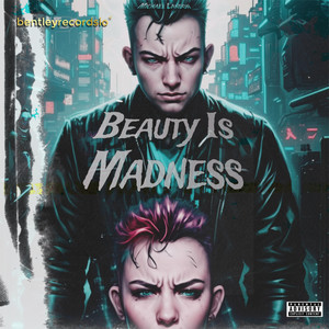 Beauty Is Madness (Explicit)