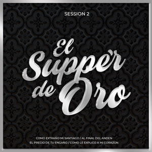 Session 2: Como Extraño Mi Santiago / al Final del Anden / El Precio de Tu Engaño / Como Le Explico a Mi Corazon