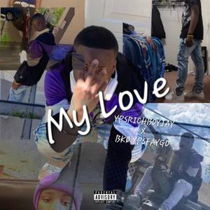 My Love (feat. YPSRICHBOYJAY) [Explicit]