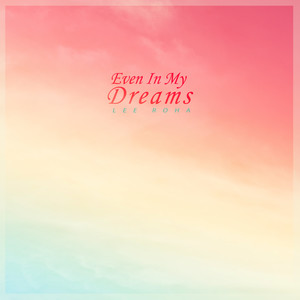 꿈속에서라도 만나요 (Even In My Dreams)