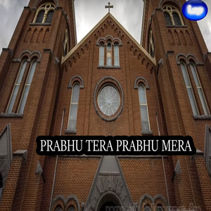 PRABHU TERA PRABHU MERA