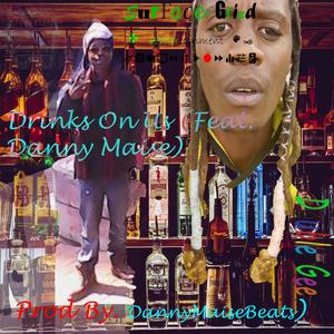 Drinks On Us (feat. Danny Maise) [Explicit]