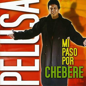 Pelusa Mi Paso Por Chebere