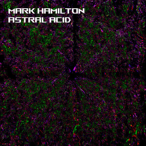 Mark Hamilton - Astral Acid (DJ Deep Noise Remix)