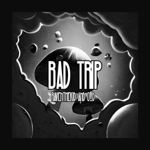 Bad Trip (feat. O.D) (Explicit)