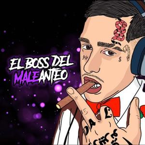 El Boss Del Maleanteo