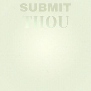 Submit Thou