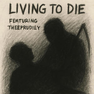 Living To D!e (feat. TheePrudiey) (Explicit)