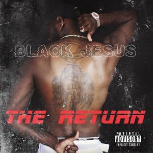 BLACK JESUS THE RETURN (Explicit)