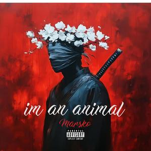 Im An Animal (Explicit)