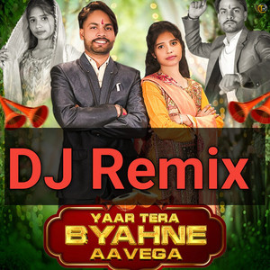 Yaar Tera Byahne Aavega (Remix)