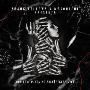 Our Love is Coming Back (Rekere Mix|feat. Mrsoulful)